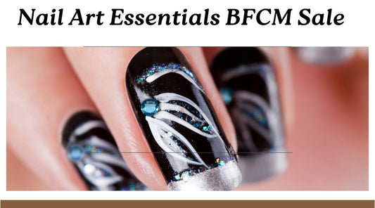 Nail Art Essentials: Stock Up on Must-Have Tools at BFCM Prices!